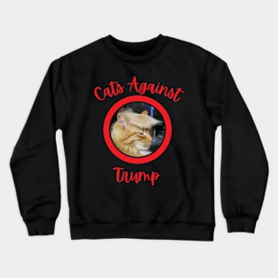 Funny Cats Anti-Trump - Cats Against Trump 5 Crewneck Sweatshirt